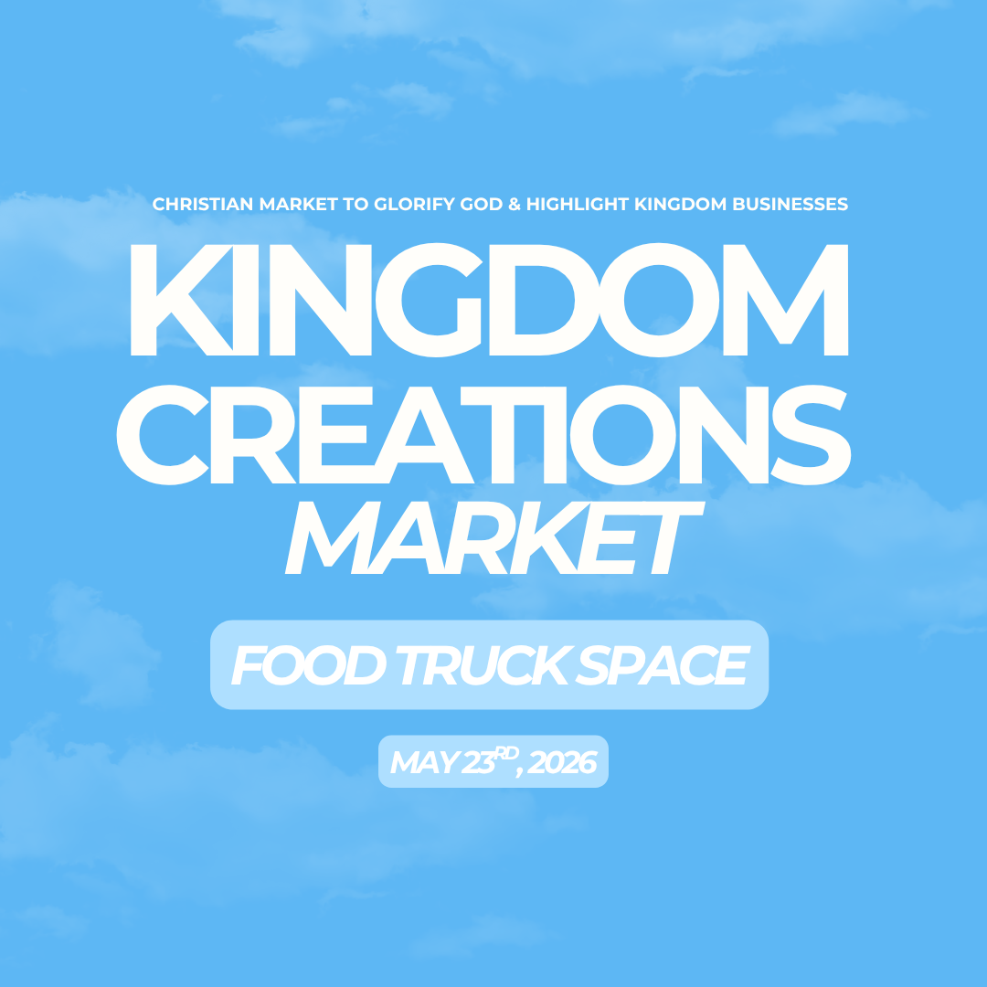 Kingdom Creations Market May 23rd FOOD TRUCK Vendor Space
