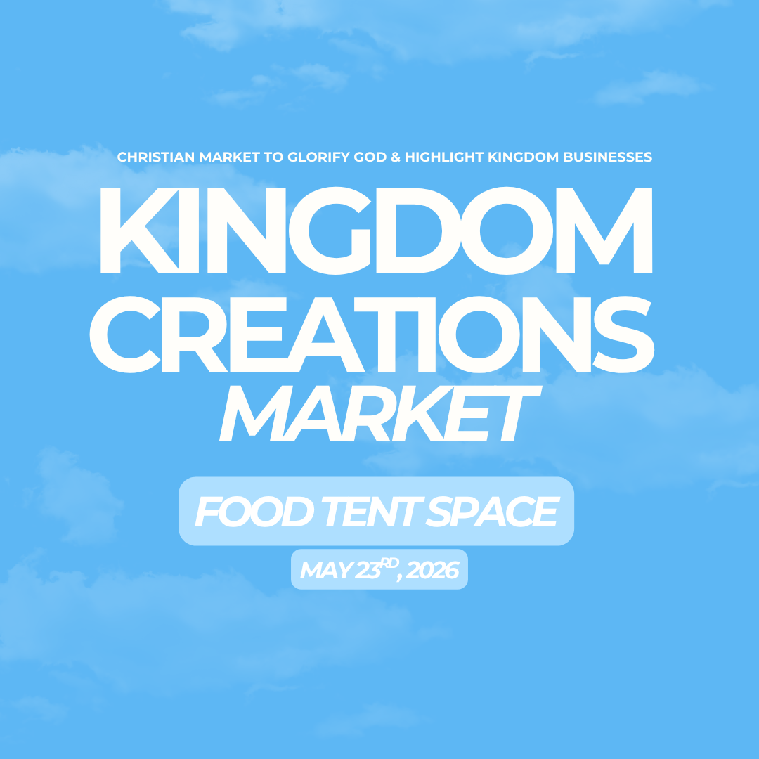 Kingdom Creations May 23rd Market FOOD TENT Space
