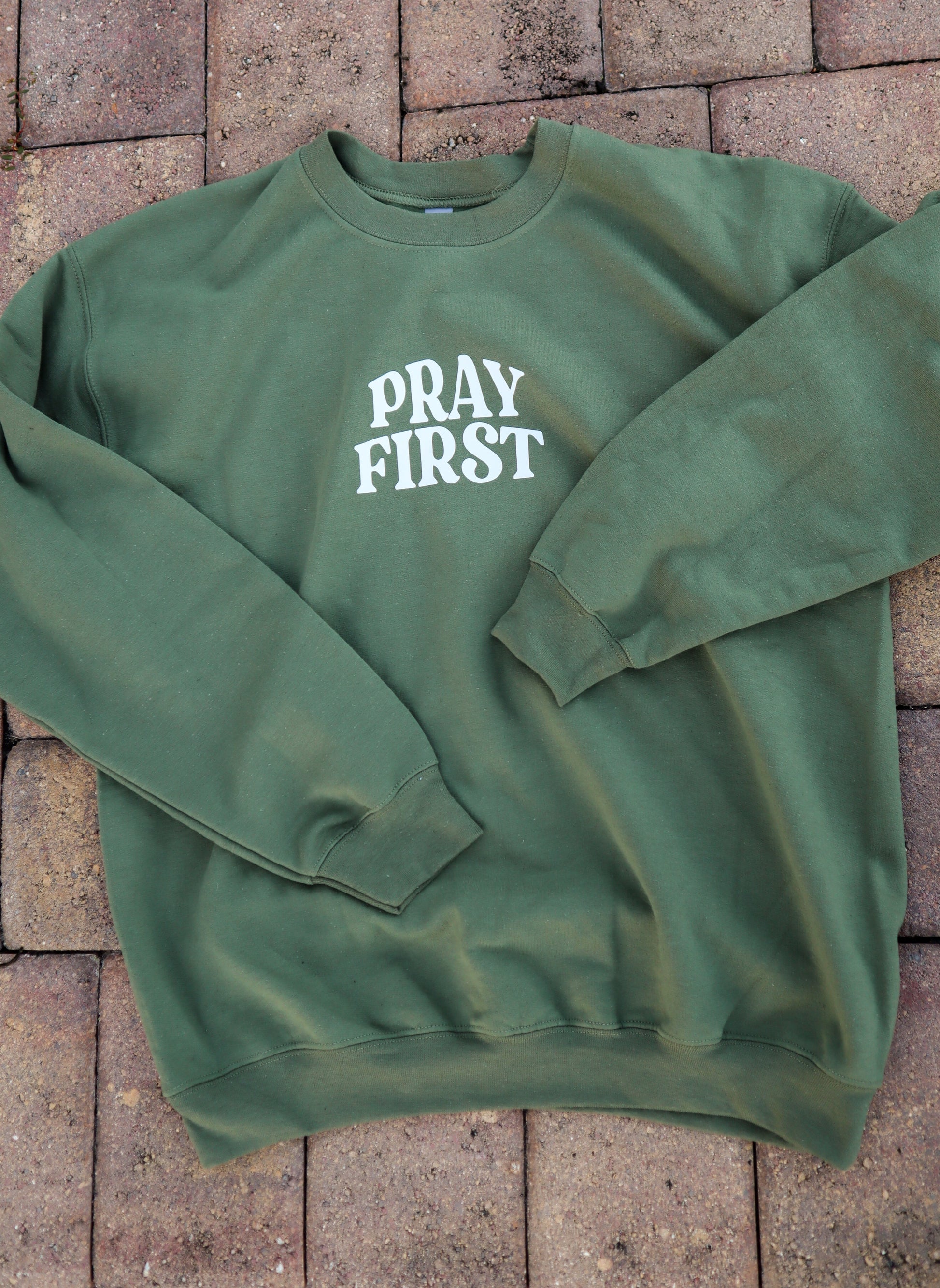 Pray First Sweatshirt